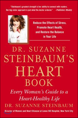 Dr. Suzanne Steinbaum&#39;s Heart Book: Every Woman&#39;s Guide to a Heart-Healthy Life