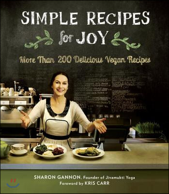 Simple Recipes for Joy: More Than 200 Delicious Vegan Recipes: A Cookbook