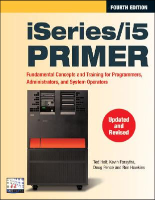 IBM i5/iSeries Primer: Concepts and Techniques for Programmers, Administrators, and System Operators