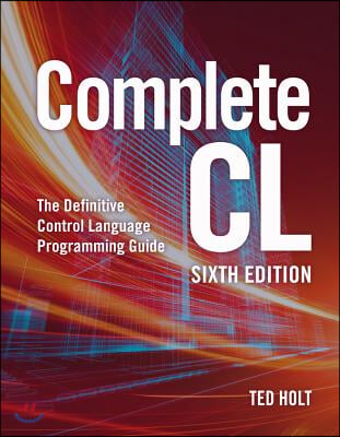 Complete CL: The Definitive Control Language Programming Guide