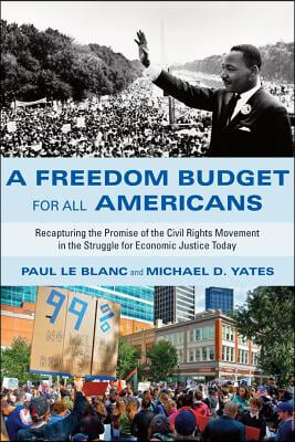 A Freedom Budget for All Americans: Recapturing the Promise of the Civil Rights Movement in the Struggle for Economic Justice Today