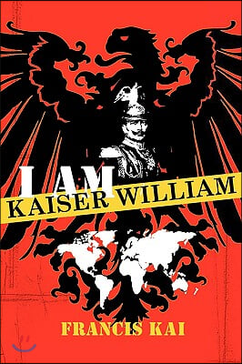 I Am Kaiser William