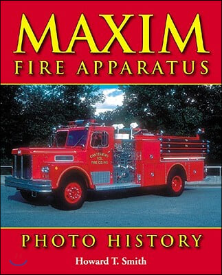 Maxim Fire Apparatus Photo History