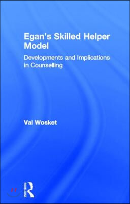 Egan&#39;s Skilled Helper Model: Developments and Implications in Counselling