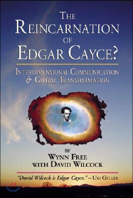 The Reincarnation of Edgar Cayce?: Interdimensional Communication and Global Transformation