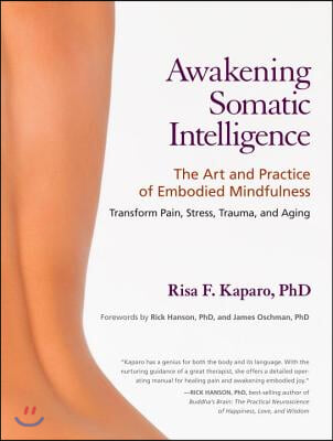 Awakening Somatic Intelligence: The Art and Practice of Embodied Mindfulness