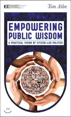 Empowering Public Wisdom: A Practical Vision of Citizen-Led Politics