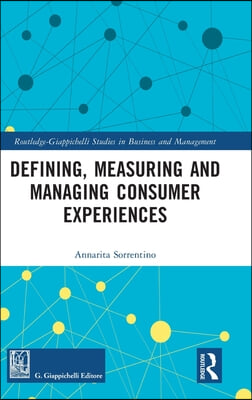 Defining, Measuring and Managing Consumer Experiences