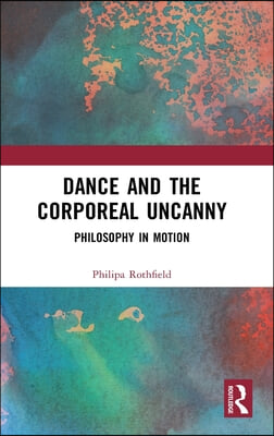 Dance and the Corporeal Uncanny