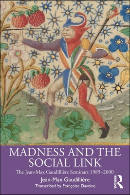 Madness and the Social Link: The Jean-Max Gaudillière Seminars 1985 - 2000