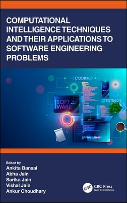 Computational Intelligence Techniques and Their Applications to Software Engineering Problems