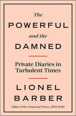 The Powerful and the Damned: Private Diaries in Turbulent Times