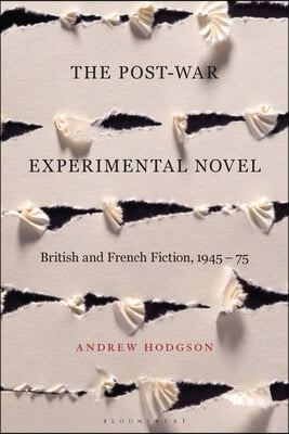 The Post-War Experimental Novel: British and French Fiction, 1945-75