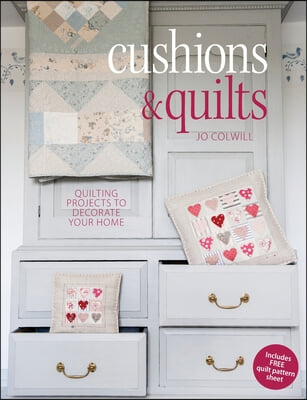 Cushions &amp; Quilts: Quilting Projects to Decorate Your Home