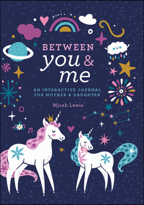 Between You & Me: An Interactive Journal for Mother & Daughter