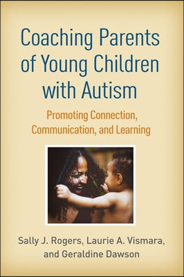 Coaching Parents of Young Children with Autism: Promoting Connection, Communication, and Learning