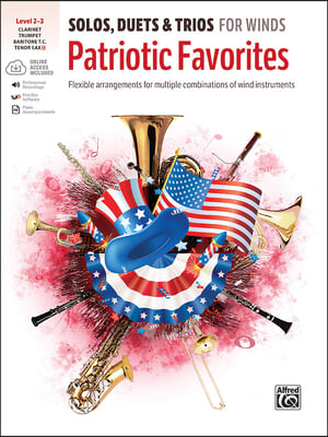 Solos, Duets & Trios for Winds -- Patriotic Favorites: Flexible Arrangements for Multiple Combinations of Wind Instruments, Book & Online Audio/Softwa