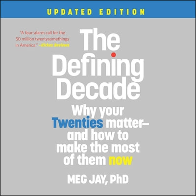 The Defining Decade: Why Your Twenties Matter--And How to Make the Most of Them Now (Updated Edition)