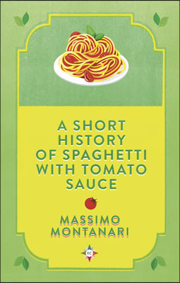 A Short History of Spaghetti with Tomato Sauce