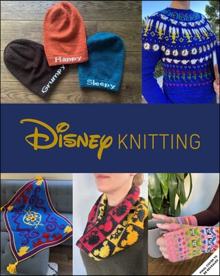 Knitting with Disney: 28 Official Patterns Inspired by Mickey Mouse, the Little Mermaid, and More! (Disney Craft Books, Knitting Books, Book