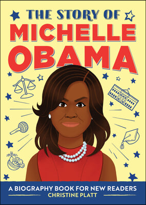 The Story of Michelle Obama: An Inspiring Biography for Young Readers