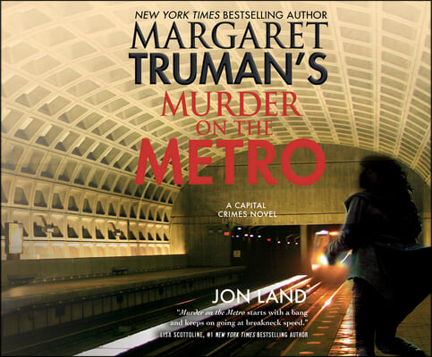 Margaret Truman's Murder on the Metro: A Capital Crimes Novel