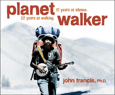 Planetwalker: 22 Years of Walking. 17 Years of Silence.