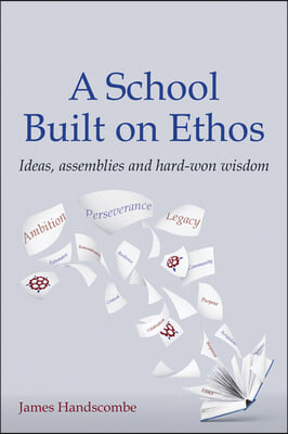 A School Built on Ethos: Ideas, Assemblies and Hard-Won Wisdom