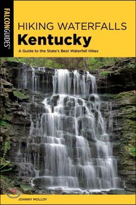 Hiking Waterfalls Kentucky: A Guide to the State&#39;s Best Waterfall Hikes