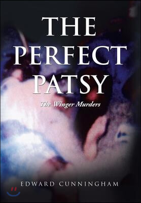 The Perfect Patsy: The Winger Murders