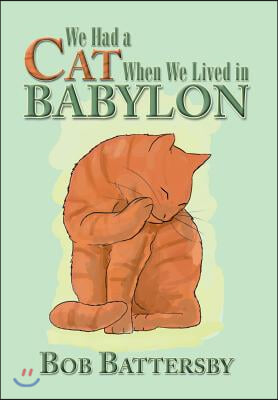 We Had a Cat When We Lived in Babylon