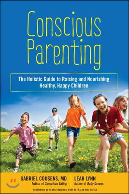 Conscious Parenting: The Holistic Guide to Raising and Nourishing Healthy, Happy Children