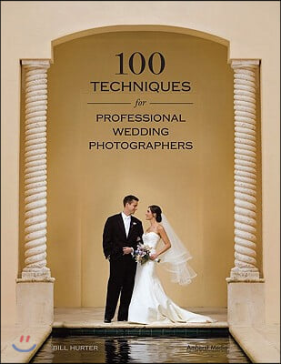 100 Techniques for Professional Wedding Photographers