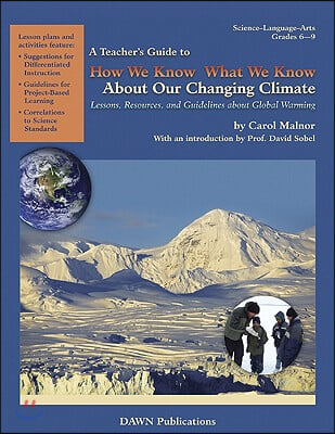 A Teacher&#39;s Guide to How We Know What We Know about Our Changing Climate: Lessons, Resources, and Guidelines about Global Warming