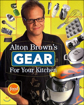 Alton Brown&#39;s Gear for Your Kitchen