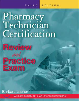 Pharmacy Technician Certification Review and Practice Exam