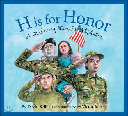 H Is for Honor: A Military Family Alphabet