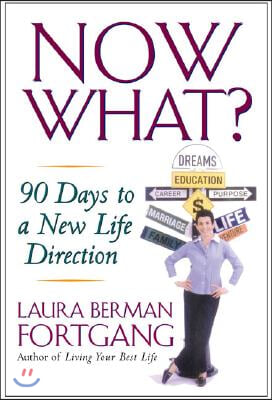 Now What?: 90 Days to a New Life Direction