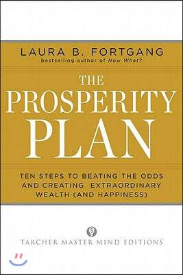 The Prosperity Plan: Ten Steps to Beating the Odds and Discovering Greater Wealth and Happiness Than You Ever Thought Possible