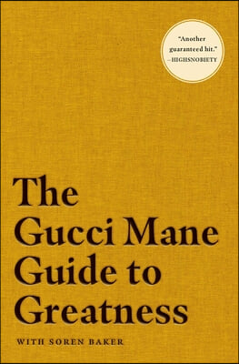 The Gucci Mane Guide to Greatness