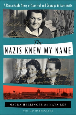 The Nazis Knew My Name: A Remarkable Story of Survival and Courage in Auschwitz