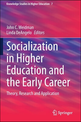 Socialization in Higher Education and the Early Career: Theory, Research and Application