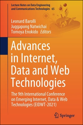 Advances in Internet, Data and Web Technologies: The 9th International Conference on Emerging Internet, Data &amp; Web Technologies (Eidwt-2021)