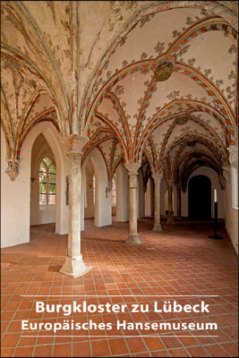 Burgkloster Zu L&#252;beck: Europ&#228;isches Hansemuseum