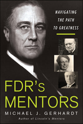 Fdr&#39;s Mentors: Navigating the Path to Greatness
