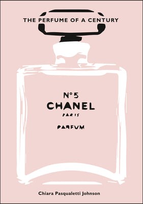 Chanel No. 5: The Perfume of a Century