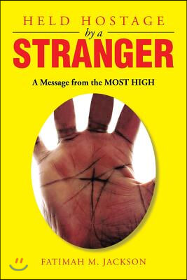 Held Hostage by a Stranger: A Message from the Most High