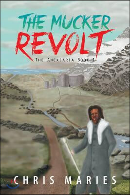 The Mucker Revolt: The Aneksaria Book 1