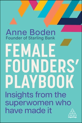 Female Founders&#39; Playbook: Insights from the Superwomen Who Have Made It