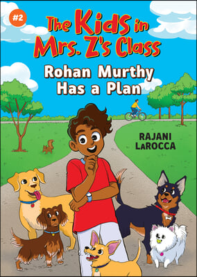 Rohan Murthy Has a Plan (the Kids in Mrs. Z&#39;s Class #2)